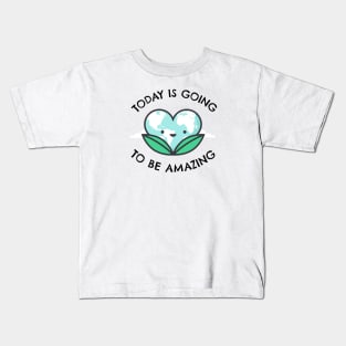 Today Is Going To Be Amazing Kids T-Shirt